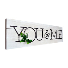 Load image into Gallery viewer, You &amp; Me Rustic Plank Whitewashed Wall Sign