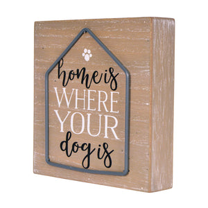 Home is Where Your Dog Is Tabletop Decor Sign